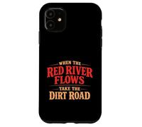 When The Red River Flows Take The Dirt Road Funny Hiking Case for iPhone 11