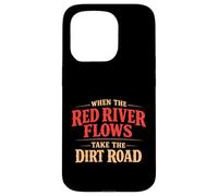 When The Red River Flows Take The Dirt Road Funny Hiking Case for iPhone 15 Pro