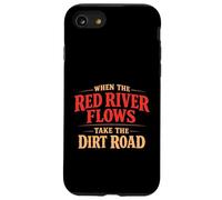 When The Red River Flows Take The Dirt Road Funny Hiking Case for iPhone SE (2020) / 7/8