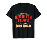 When The Red River Flows Take The Dirt Road Funny Hiking T-Shirt