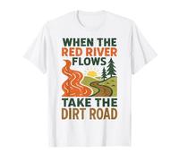 When The Red River Flows Take The Dirt Road, Funny Hiking T-Shirt