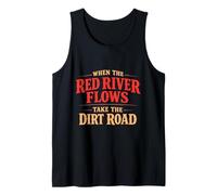 When The Red River Flows Take The Dirt Road Funny Hiking Tank Top
