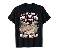 When The Red River Flows Take The Dirt Road Hiker Hiking T-Shirt