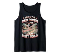 When The Red River Flows Take The Dirt Road Hiker Hiking Tank Top