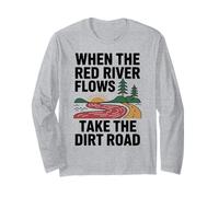 When The Red River Flows Take The Dirt Road Long Sleeve T-Shirt