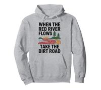 When The Red River Flows Take The Dirt Road Pullover Hoodie