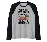 When The Red River Flows Take The Dirt Road Raglan Baseball Tee