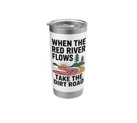 When The Red River Flows Take The Dirt Road Stainless Steel Insulated Tumbler