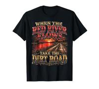 When The Red River Flows Take The Dirt Road T-Shirt
