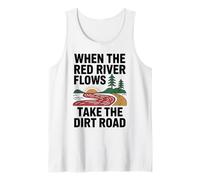 When The Red River Flows Take The Dirt Road Tank Top
