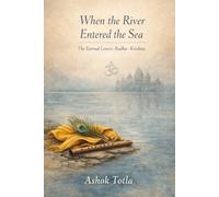 When the River Entered the Sea: The Eternal Lovers: Radha-Krishna