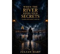 When The River Keeps Your Secrets: Kanawha River Secrets Book 1