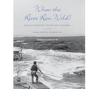 When the River Ran Wild!: Indian Traditions on the Mid-Columbia and the Warm Springs Reservation