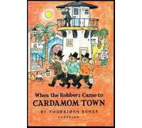 When the Robbers Came to Cardamom Town