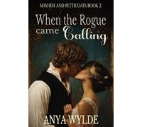 When the Rogue Came Calling: A sweet and spicy regency romance (Mayhem and Petticoats)