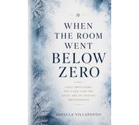 When the Room Went Below Zero: Cold Shoulders, Hot Labs, and the Quiet Art of Staying Professional