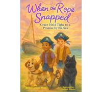 When the Rope Snapped Grace held tight to a promise by the Sea (Whispers from Heaven)