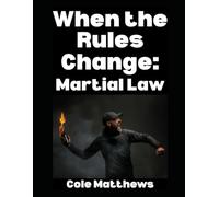 When the Rules Change: Martial Law (The Martial Law Survival Guide Series)