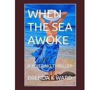 WHEN THE SEA AWOKE: A RIVETING THRILLER