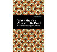 When the Sea Gives Up Its Dead: A Thrilling Detective Story (Mint Editions (Crime, Thrillers and Detective Work))