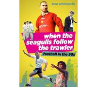 When the Seagulls Follow the Trawler: Football in the 90s