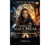 When The Seals Break: Part Two : The Awakening