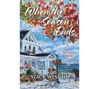 When the Season Ends: A Mackinac Island Novel