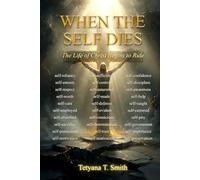 WHEN THE SELF DIES: The Life of Christ Begins to Rule