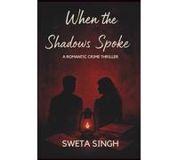 When The Shadows Spoke: Love Remember What Truth Forgets (The Rain and Shadow Series)