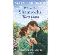 When the Shamrocks Turn Gold: Enemies-to-Lovers Small-Town Irish Romance (Love in Ballymara)