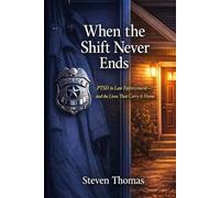 When the Shift Never Ends: PTSD in Law Enforcement-and the Lives That Carry It Home