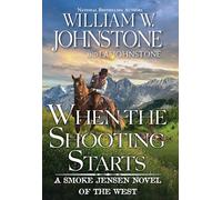 When the Shooting Starts (A Smoke Jensen Novel of the West)