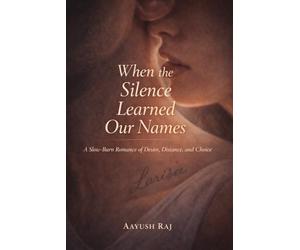 When the Silence Learned Our Names: A Slow-Burn Romance of Desire, Distanc