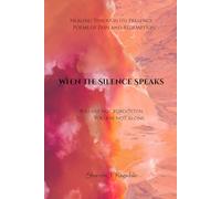 When The Silence Speaks: Poems of Healing in Yahuah's Presence