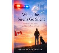 When the Sirens Go Silent: Bereavement Poems of Love, Loss, and Remembrance