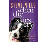 When The Skies Cry: 2 (Books for Dog Lovers)