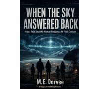 When the Sky Answered Back: Hope, Fear, and the Human Response to First Contact: 14 (The UAP Disclosure Collection)