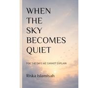 When The Sky Becomes Quiet: For the Days We Cannot Explain