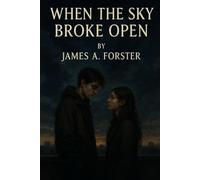When The Sky Broke Open (The Sky Broke Open Saga)