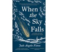 When the Sky Falls : A human history of shooting stars