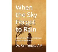 When the Sky Forgot to Rain: A Love Story Woven in Silence, Memory, and Poems