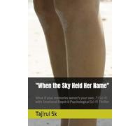 "When the Sky Held Her Name": What if your memories weren’t your own..? | Sci-Fi with Emotional Depth & Psychological Sci-Fi Thriller (Mister mystery books)