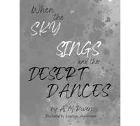 When the Sky Sings and the Desert Dances