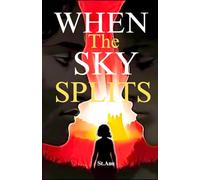 WHEN THE SKY SPLITS: A Journey of Redemption Beneath a Fractured Heaven