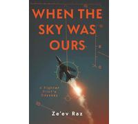 When the Sky Was Ours: A Fighter Pilot’s Odyssey