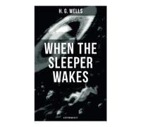 When the Sleeper Wakes (A Dystopian Sci-Fi)