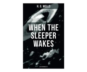 When the Sleeper Wakes (A Dystopian Sci-Fi)
