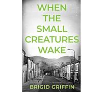 When the Small Creatures Wake