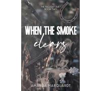 When the Smoke Clears: 2 (The Fallout Duet)