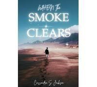When The Smoke Clears: A Faith-Based Journey